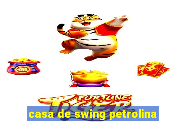 casa de swing petrolina